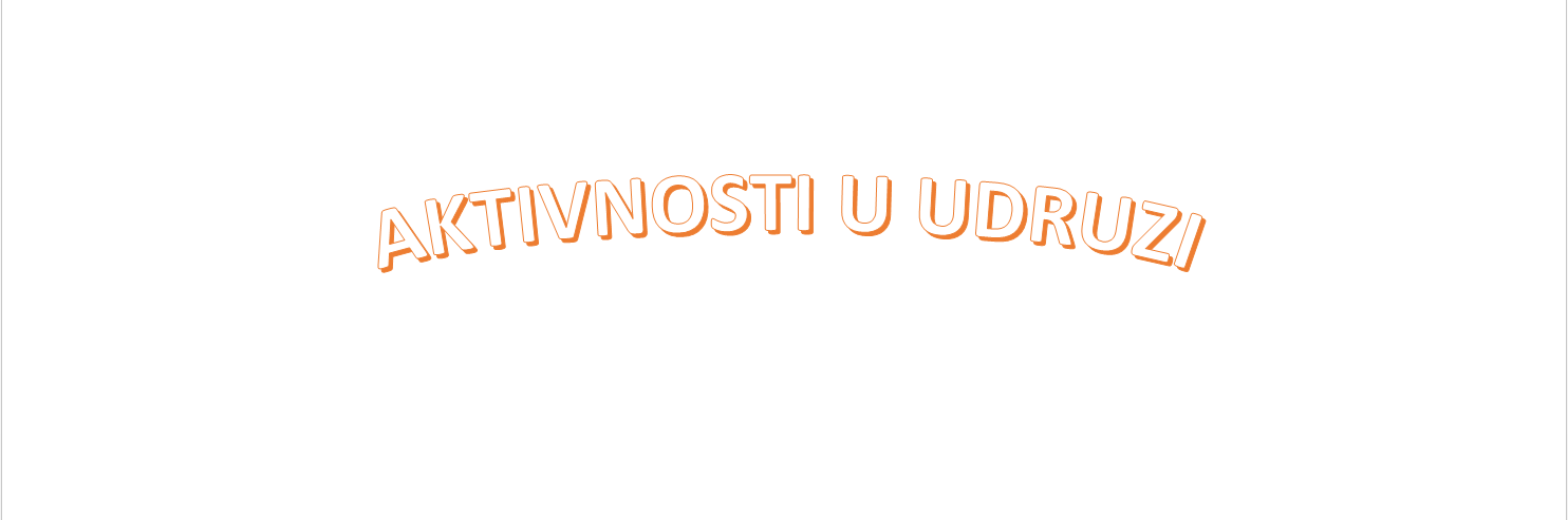 AKTIVNOSTI U UDRUZI 